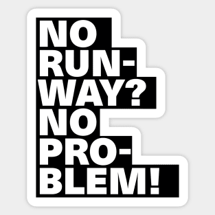 Cool Text Design No Runway No Problem Sticker